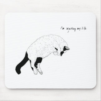Cat, "I'm wasting my life" Mousepad