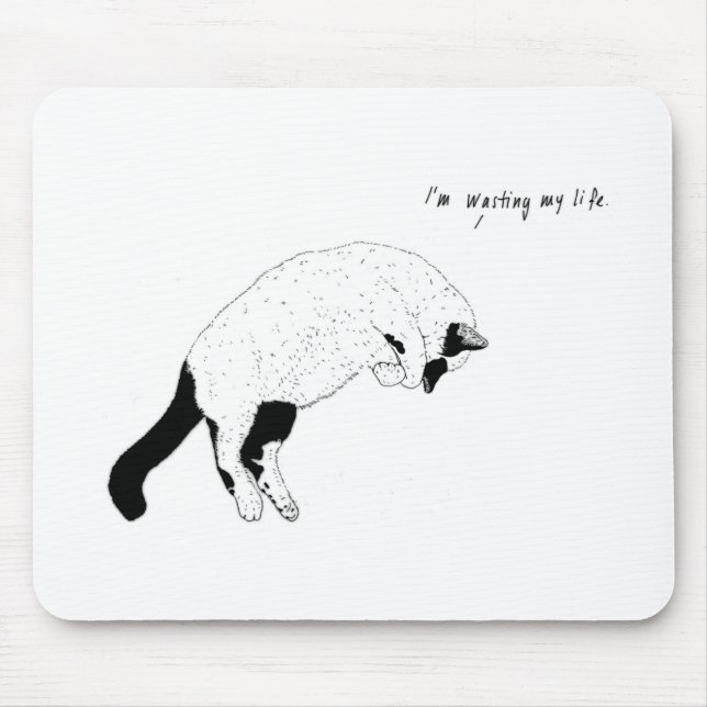 Cat, "I'm wasting my life" Mousepad (Front)