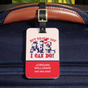 Cat in the Hat   But That Is Not All I Can Do Luggage Tag