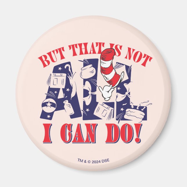 Cat in the Hat | But That Is Not All I Can Do Magnet (Front)