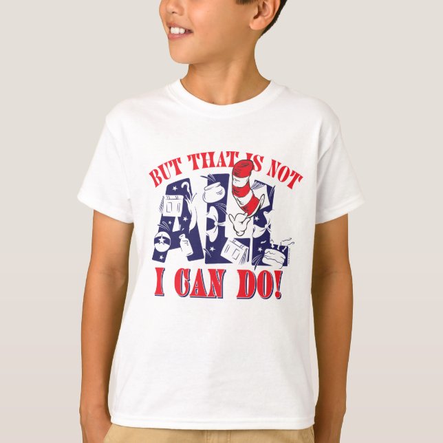 Cat in the Hat | But That Is Not All I Can Do T-Shirt (Front)