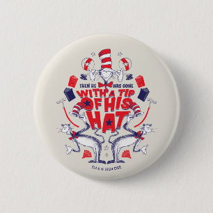 Cat in the Hat He Was Gone With A Tip of His Hat 6 Cm Round Badge