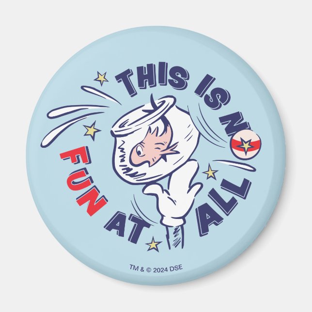Cat In the Hat | This Is Not Fun At All Magnet (Front)