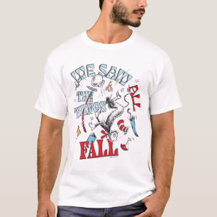 Cat In the Hat   We Saw All the Things Fall T-Shirt