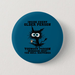 Cat Inside Every Older Person Is A Younger Person 6 Cm Round Badge