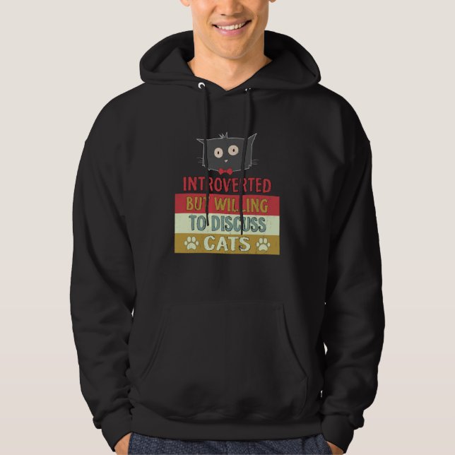 Cat  Introverted But Willing To Discuss Cats Hoodie (Front)