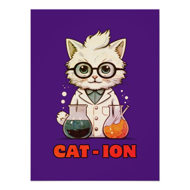 CAT - ION. chemistry cat, laboratory, gift present Poster (Front)