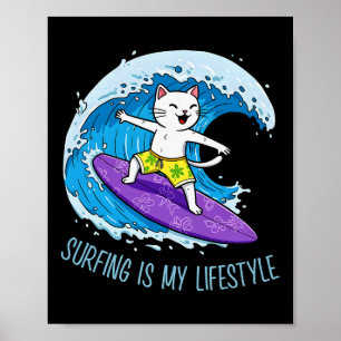 Cat Is Surfing A Wave - Surfing Is My Lifestyle 1 Poster