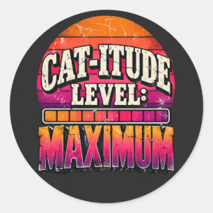 Cat-Itude Level Maximum Retro Sunset Typography Classic Round Sticker