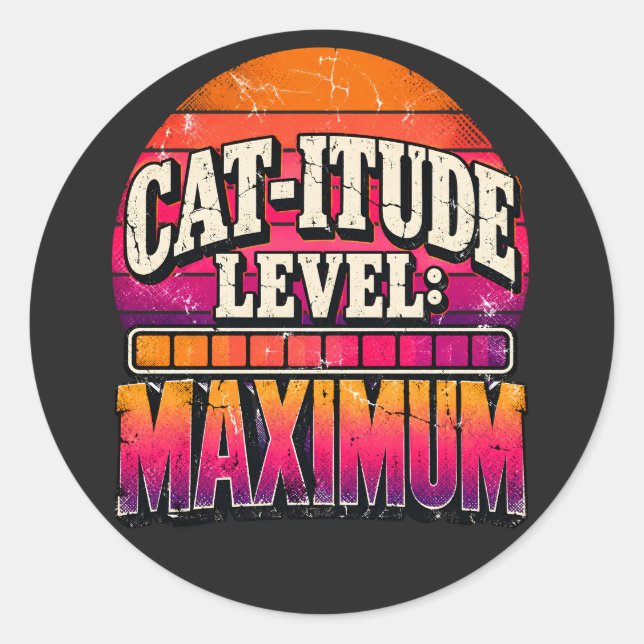 Cat-Itude Level Maximum Retro Sunset Typography Classic Round Sticker (Front)