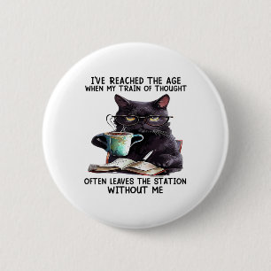 Cat I've Reached The Age When My Train Of Thought 6 Cm Round Badge