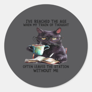 Cat I've Reached The Age When My Train Of Thought Classic Round Sticker