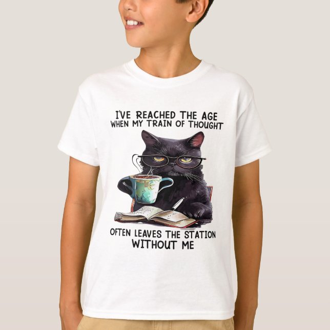 Cat I've Reached The Age When My Train Of Thought  T-Shirt (Front)