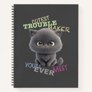 Cat Kitten Cuttest Trouble Maker Cute Adorable Fun Notebook