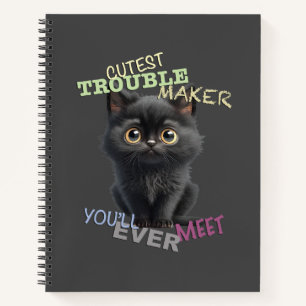 Cat Kitten Cuttest Trouble Maker Cute Adorable Fun Notebook