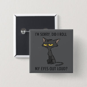 Cat Kitten Did I Roll My Eyes Out Loud Funny Humou 15 Cm Square Badge