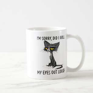 Cat Kitten Did I Roll My Eyes Out Loud Funny Sarca Coffee Mug
