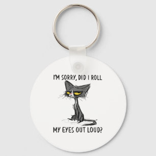 Cat Kitten Did I Roll My Eyes Out Loud Funny Sarca Key Ring