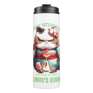 Cat Kitten I'm Not Stubborn My Way Is Always Right Thermal Tumbler