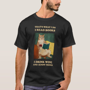 Cat Kitten Read Books Drink Wine Know Things T-Shirt