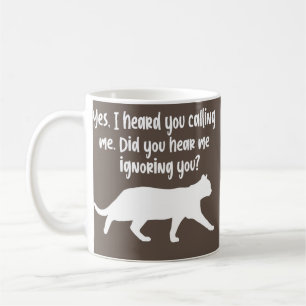 Cat Kitten Yes I Heard You Calling Me Cats Owner Coffee Mug