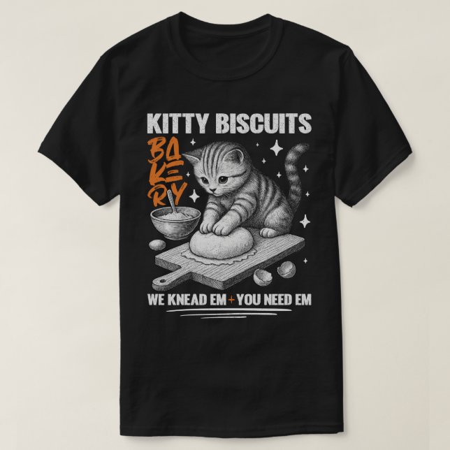 Cat Kneading Baker Kitty Biscuits We Knead Em You T-Shirt (Design Front)