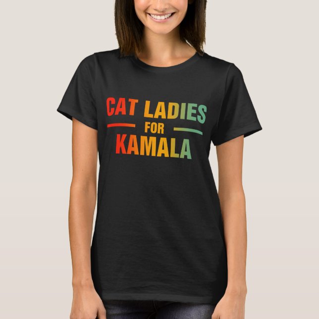 cat Ladies For Kamala T-Shirt (Front)