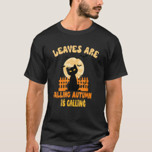 Cat Leaves Are Falling Autumn Is Calling T-Shirt