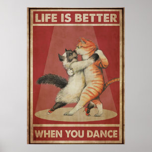 Cat life is better when you dance poster