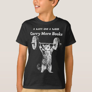 Cat lift can carry more books bookworm funny gym T-Shirt