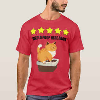 Cat Litter Box Five Stars Would Poop Here Again Fu T-Shirt