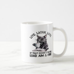 Cat Live Laugh Love If That Doesn't Work Load Aim  Coffee Mug