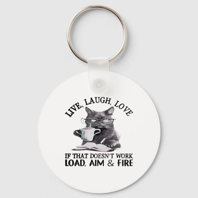 Cat Live Laugh Love If That Doesn't Work Load Aim  Key Ring (Front)