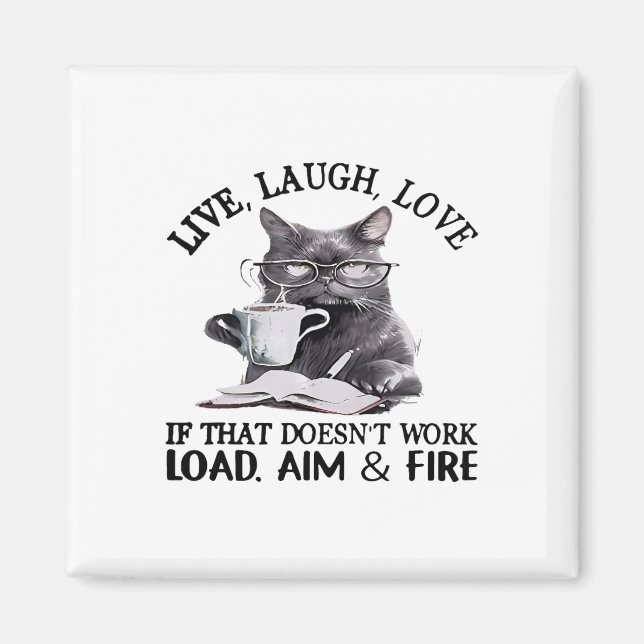 Cat Live Laugh Love If That Doesn't Work Load Aim  Magnet (Front)