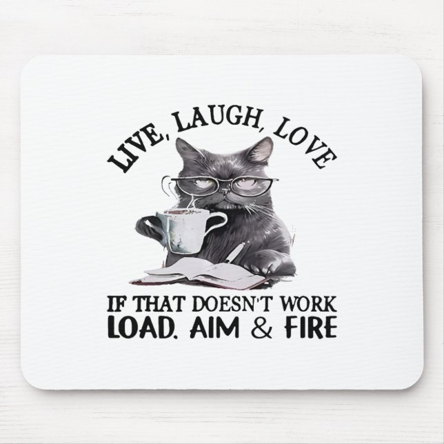 Cat Live Laugh Love If That Doesn't Work Load Aim  Mouse Mat (Front)