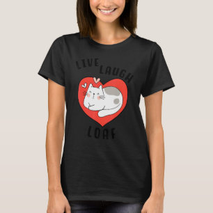 Cat Loafing For Cat Mum Heart Sleepy Kitty Live La T-Shirt