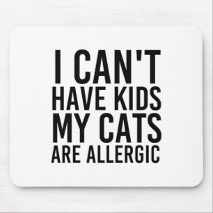 Cat Lover Gifts I Can't Have Kids My Cats Are Alle Mouse Mat