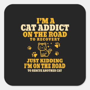 Cat Lover I Am A Cat Addict On The Road Square Sticker
