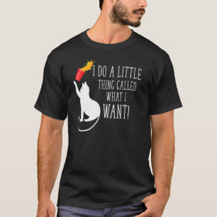 Cat Lover I Do A Little Thing Called What I Like T-Shirt