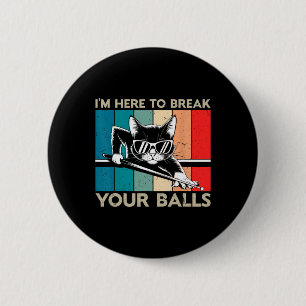 Cat Lover Im Here To Break Your Billiard Snooker 6 Cm Round Badge
