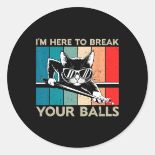Cat Lover Im Here To Break Your Billiard Snooker Classic Round Sticker