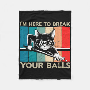 Cat Lover Im Here To Break Your Billiard Snooker  Fleece Blanket