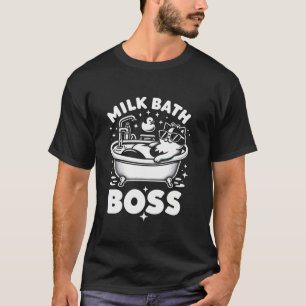 Cat Lover Milk Bath Boss Funny Cat Owner Gift T-Shirt