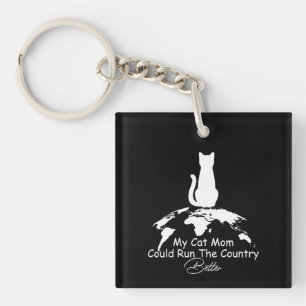 Cat Lover My Cat Mum Could Run The Country Better Key Ring