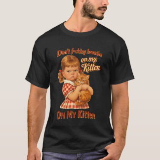 Cat Lover Sarcastic Don't Fcking Breathe On My Kit T-Shirt