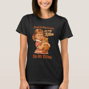 Cat Lover Sarcastic Don't Fcking Breathe On My Kit T-Shirt