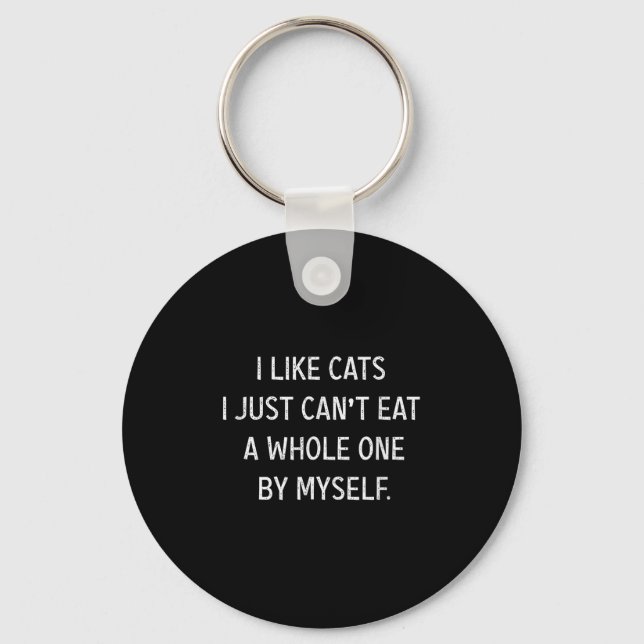 Cat Lovers Funny I Like Cats I Just Can't Eat A Wh Key Ring (Front)