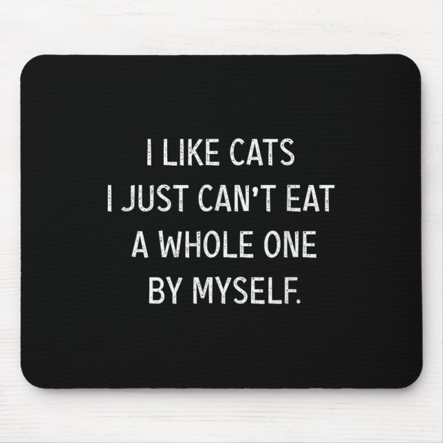 Cat Lovers Funny I Like Cats I Just Can't Eat A Wh Mouse Mat (Front)