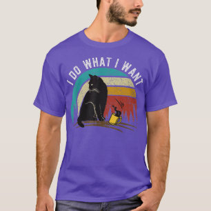 Cat lovers gifts for women men I do what I want ca T-Shirt