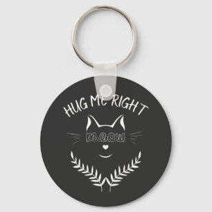 Cat Lovers - Hug Me Right Meow Key Ring